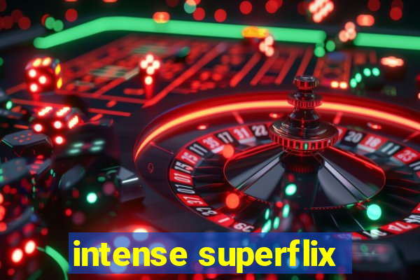 intense superflix